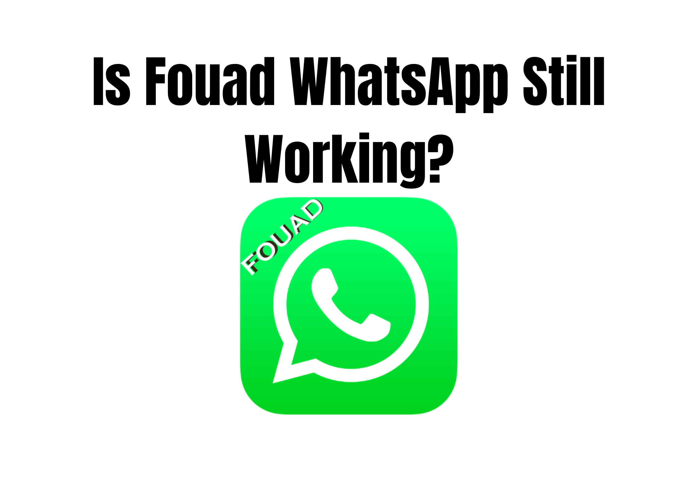 Is Fouad WhatsApp Still Working?